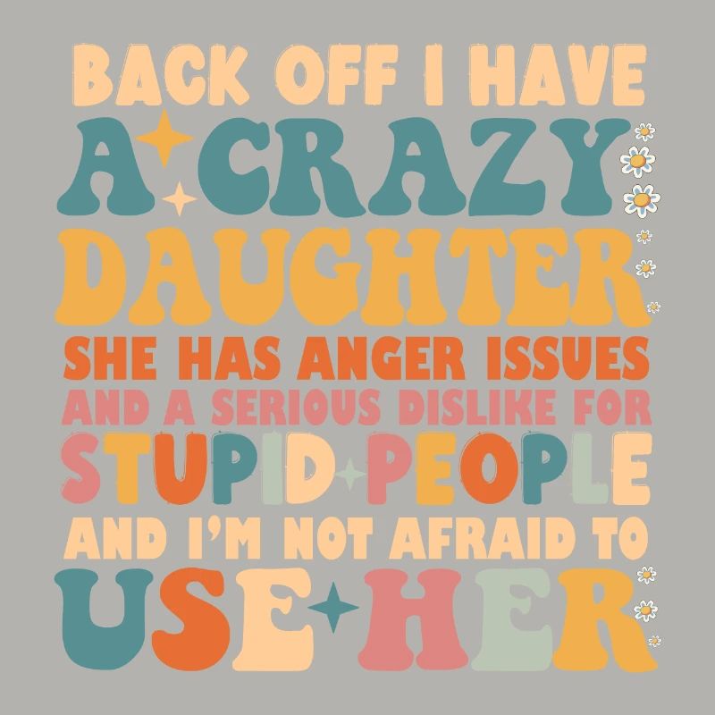 Funny Back Off I Have A Crazy Daughter