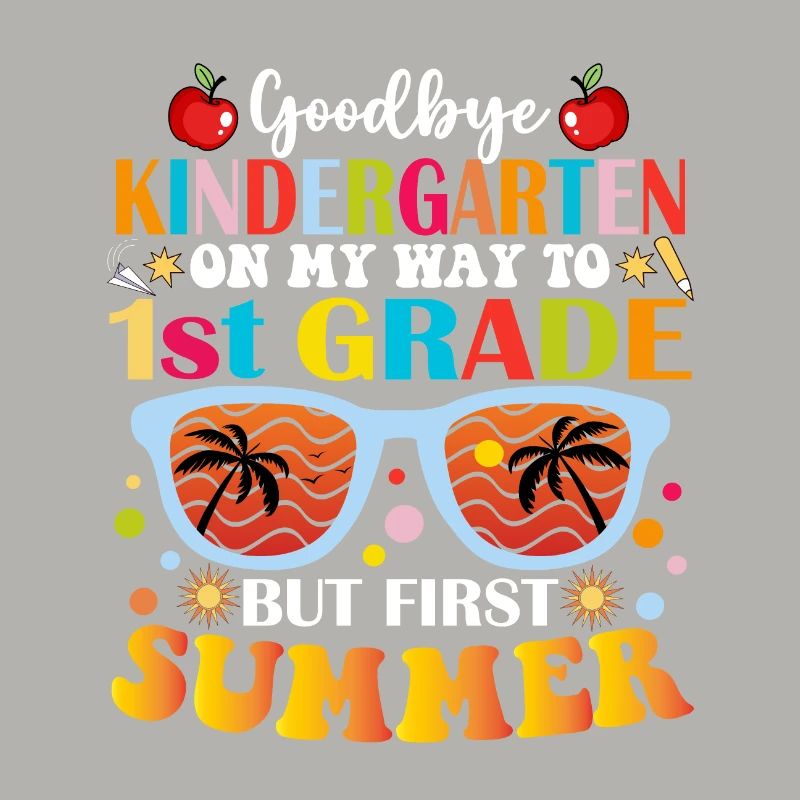 Goodbye Kindergarten To 1st Grade Hello Summer