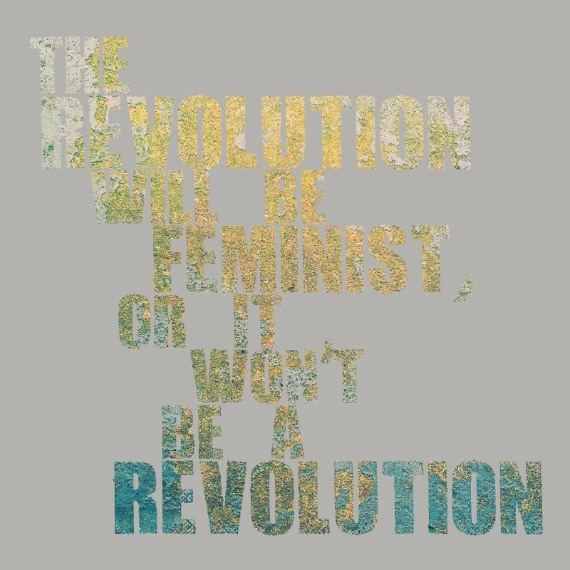 Die Revolution wird feministisch sein, oder wird sie es nicht sein
