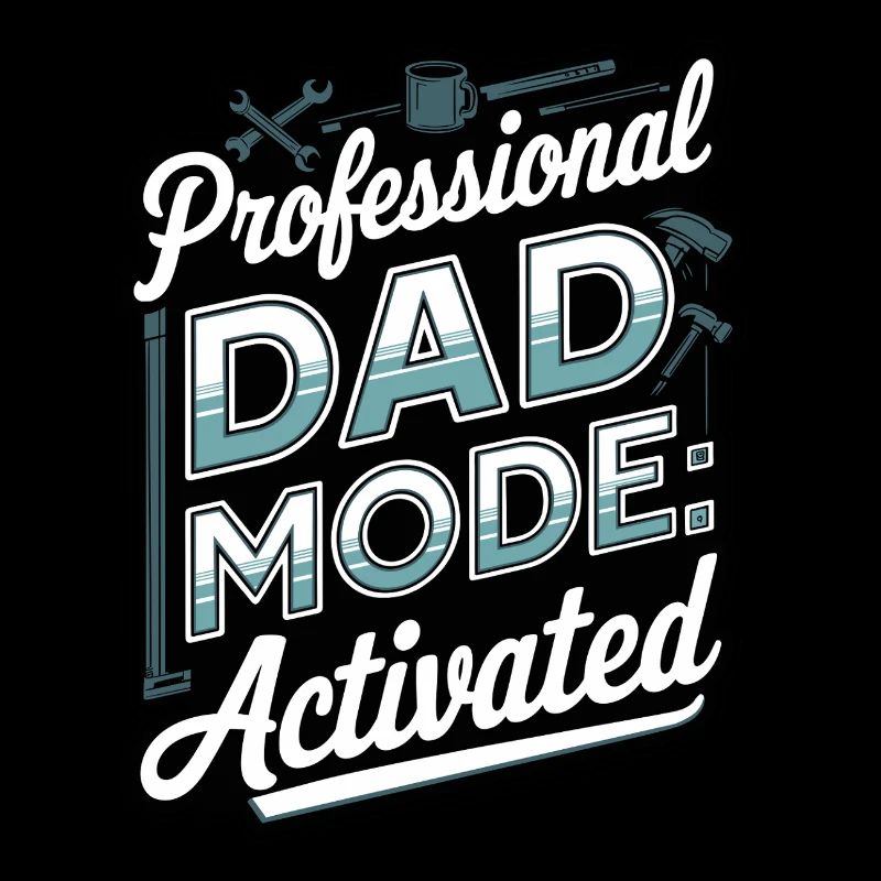 Professional Dad Mode: Activated