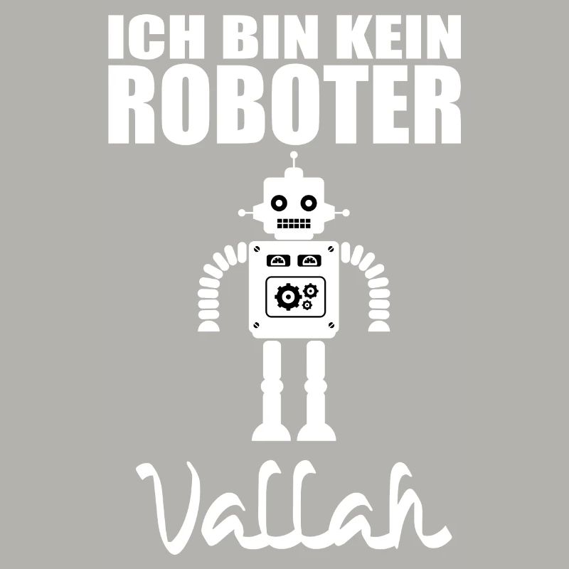 Ich bin kein Roboter, Vallah.