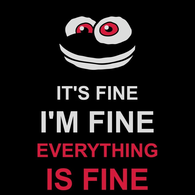 everything is fine Zitat