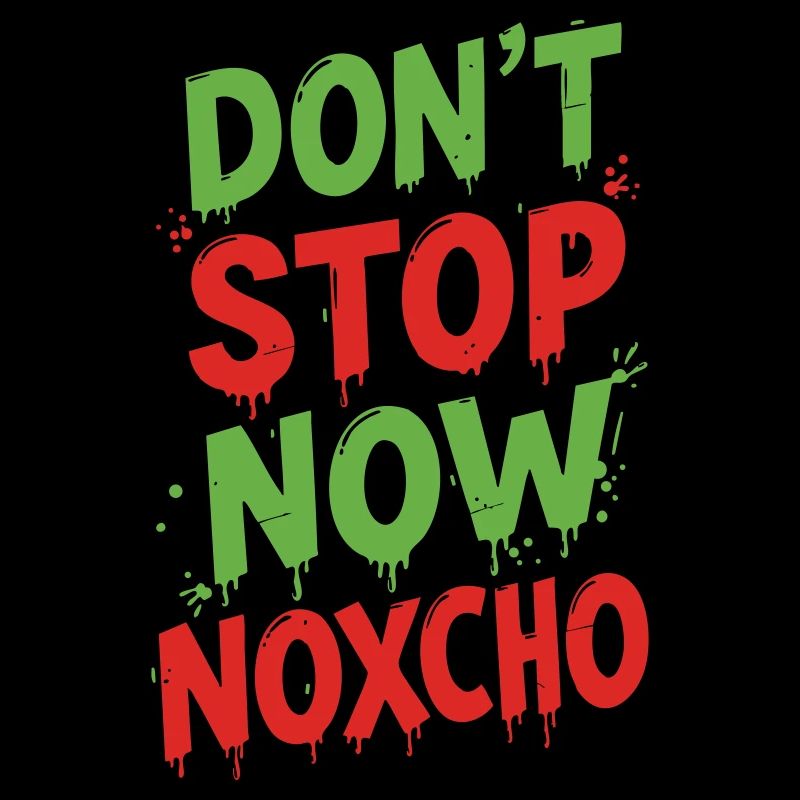 Ne t’arrête pas maintenant Noxcho