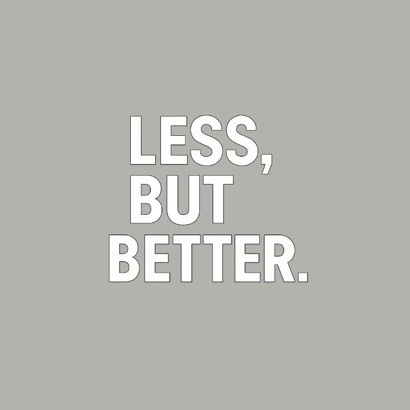 Less, but better