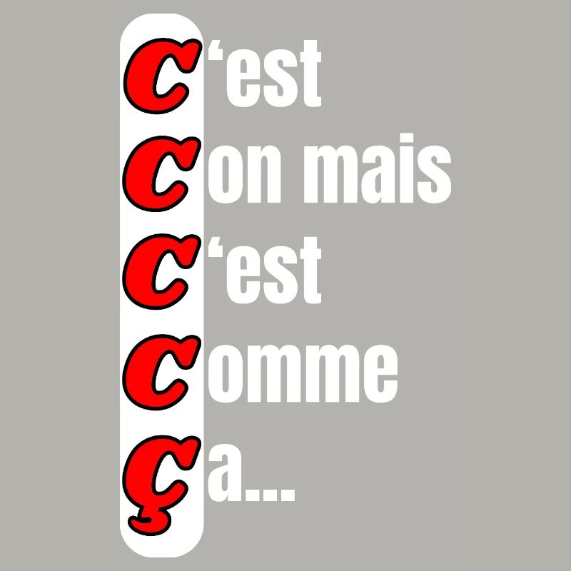 C'est con mais c'est comme ça