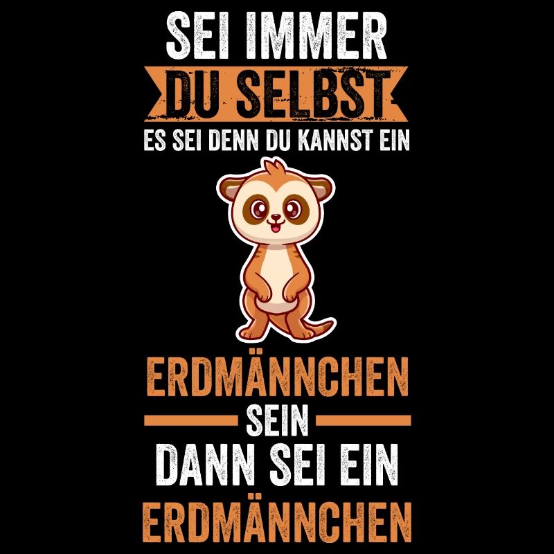 Sei immer du selbst Erdmännchen