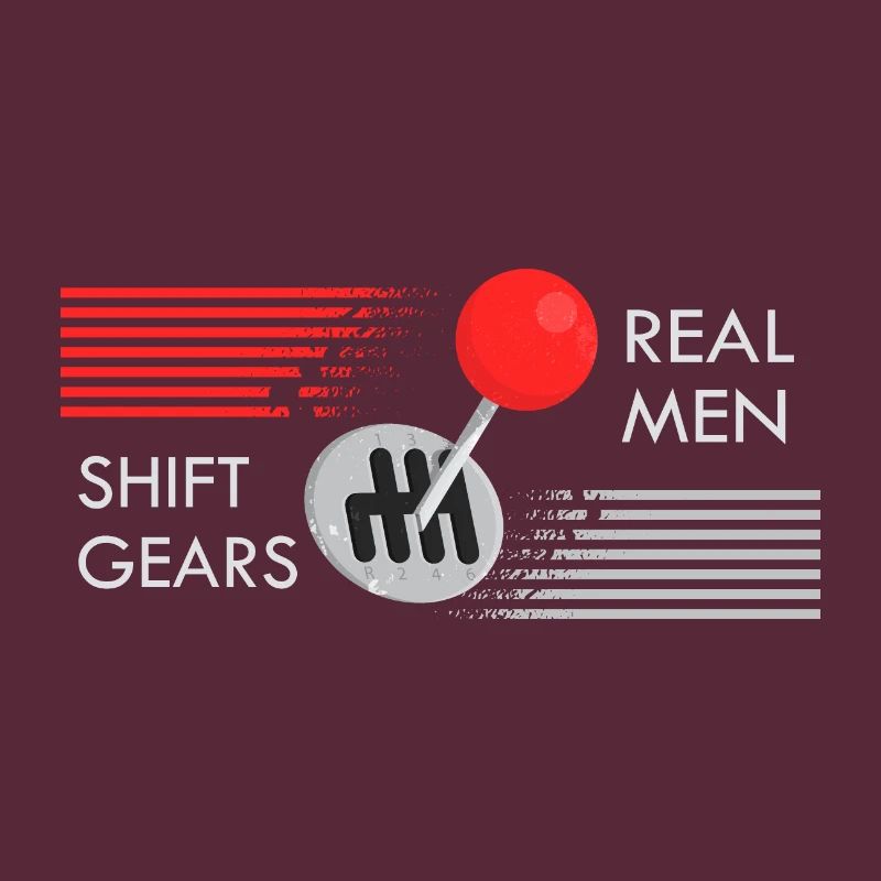 Real men shift gears