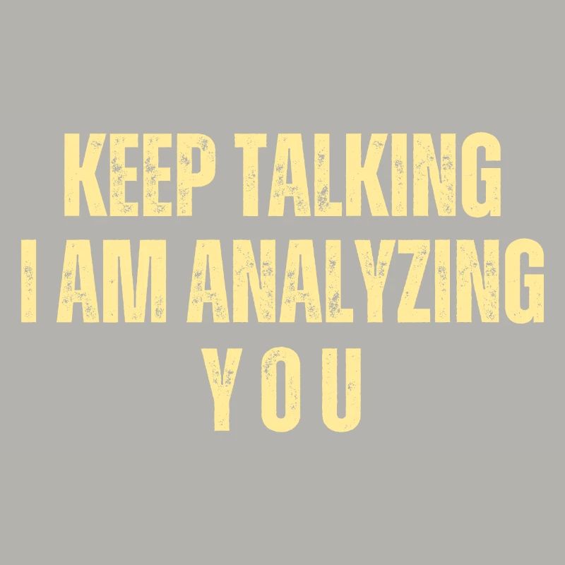 Keep Talking I Am Analyzing You