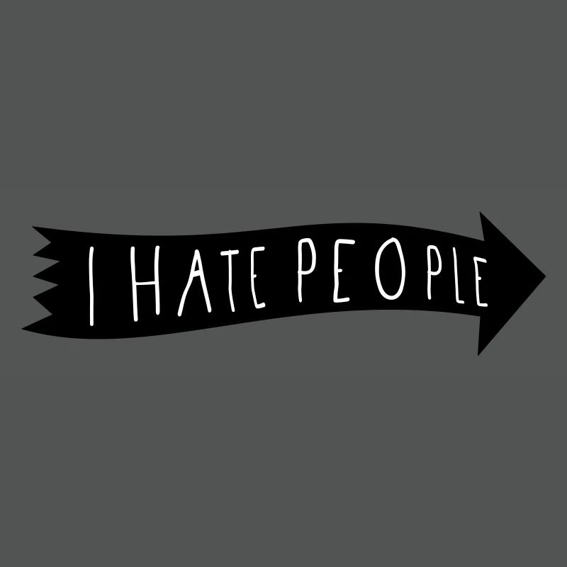 I HATE PEOPLE.