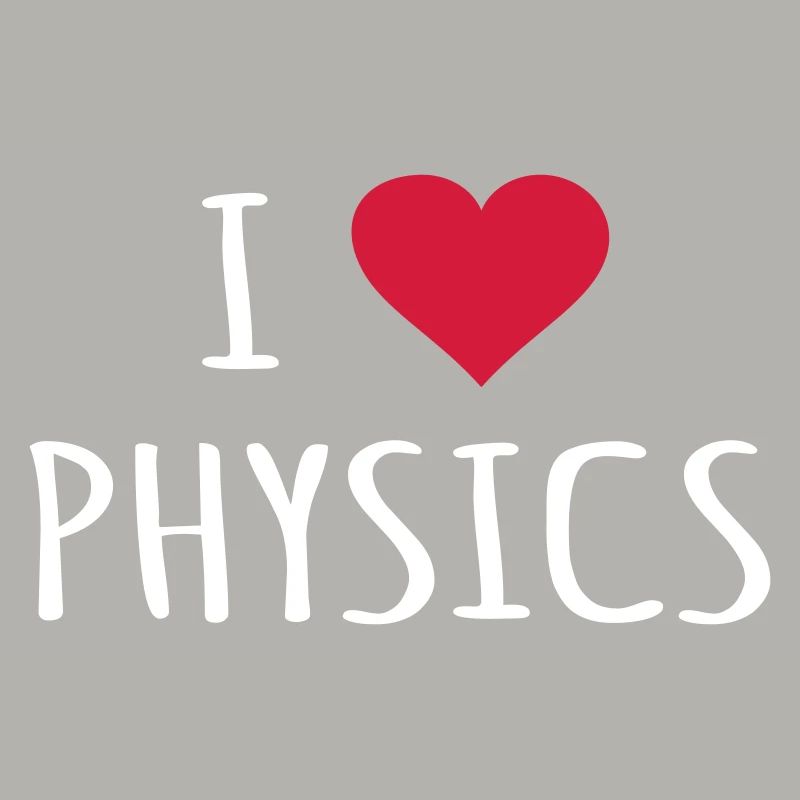 Physics Physicist Physics Teacher Gift I love