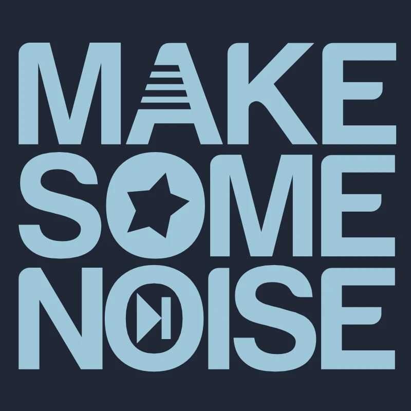 make some noise