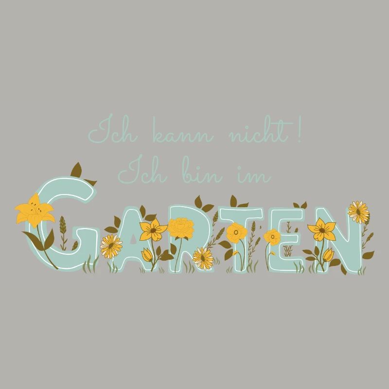 Ich kann nicht ich bin im Garten - Gartenarbeit