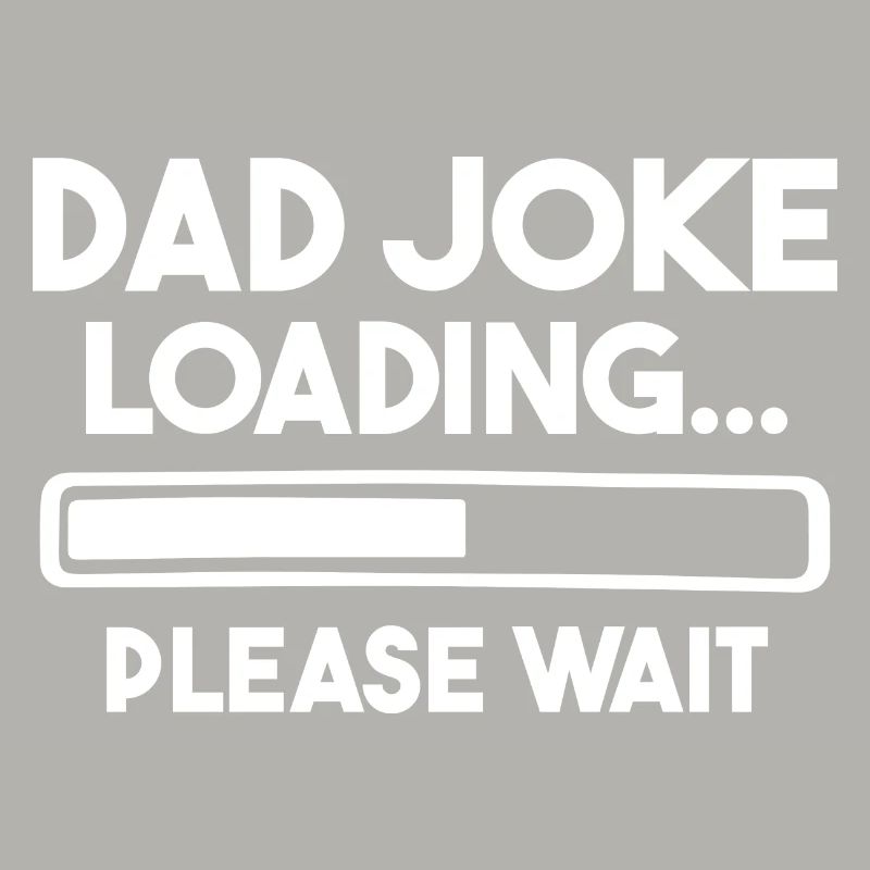 Dad Joke Loading Please Wait