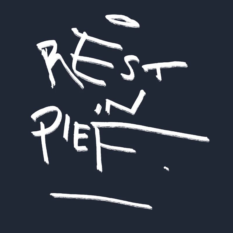 REST IN PIEF (R.I.P.) arty