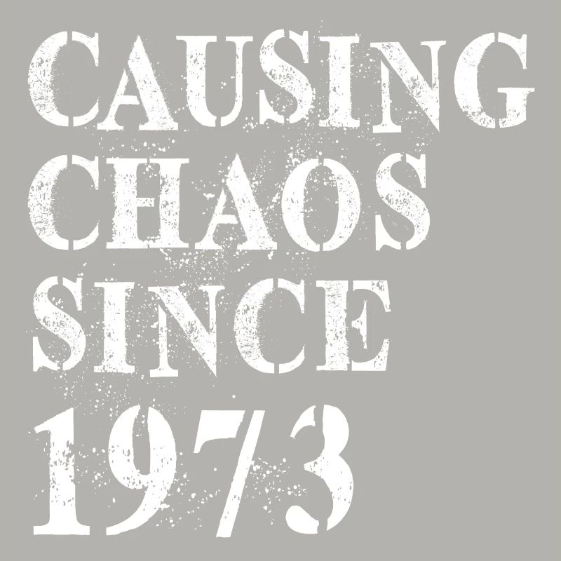 Causing Chaos since 1973 - Geburtstag 1973