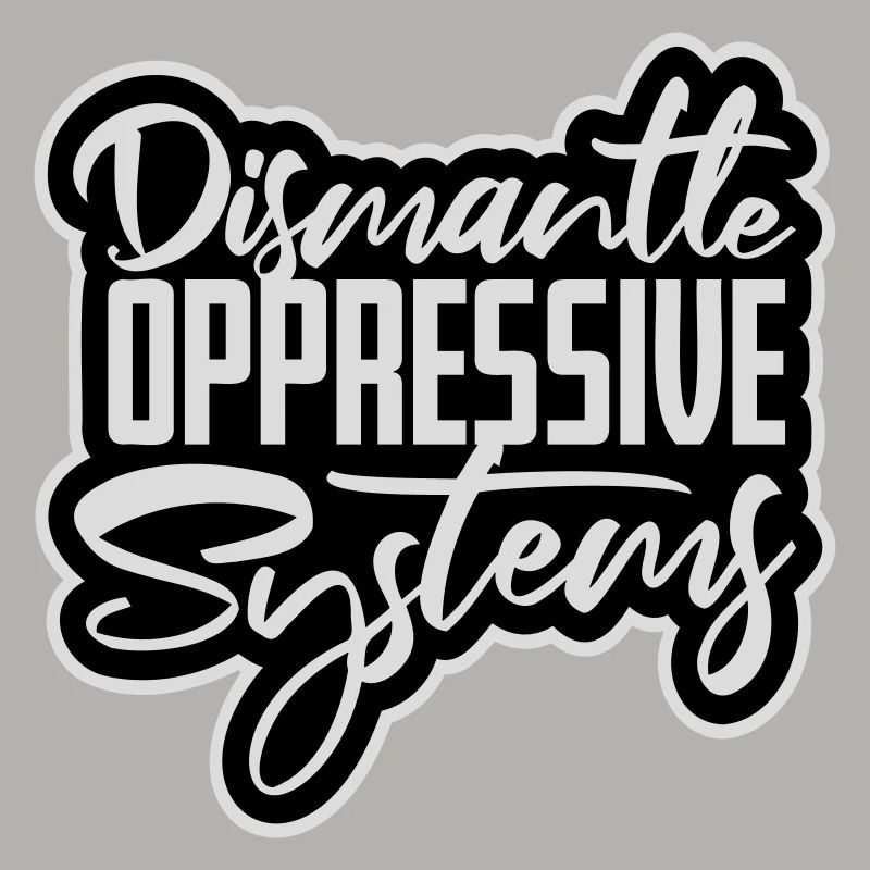 Dismantle Oppressive Systems Activism Statement