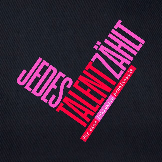 Jedes Talent zählt. Für eine inklusive Arbeitswelt