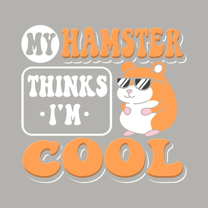 My Hamster Thinks I'm Cool Funny Hamster
