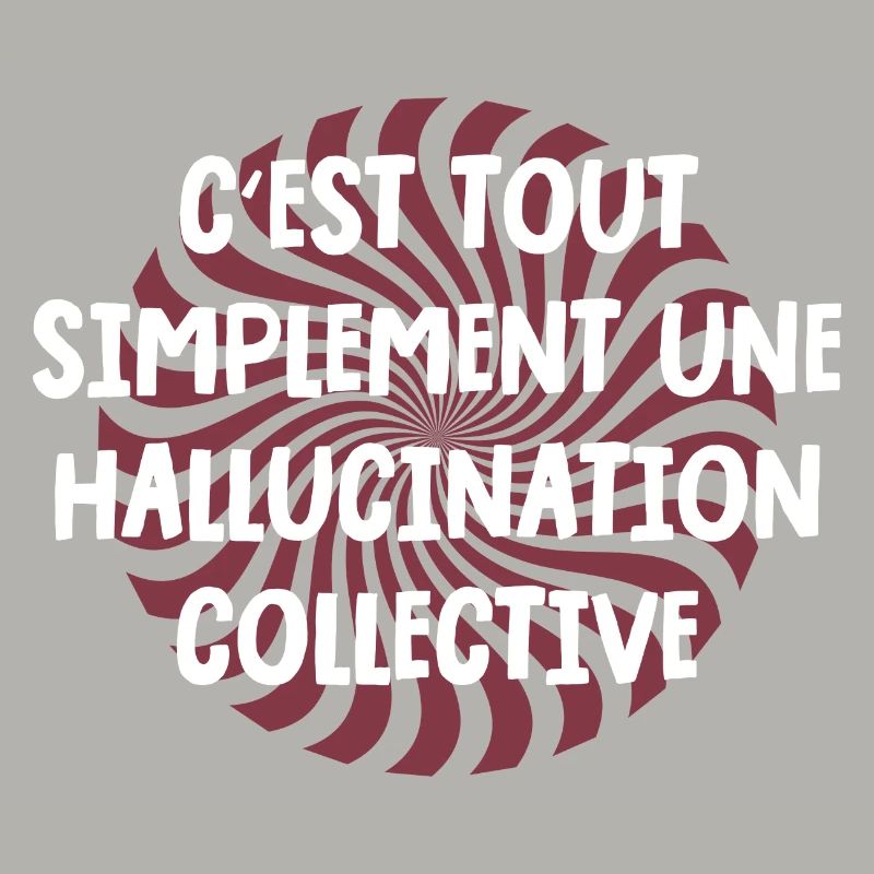 c'est tout simplement une hallucination collective