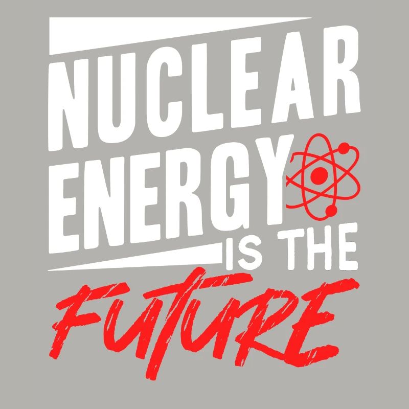 Nuclear energy is the future Nuclear power Nuclear power
