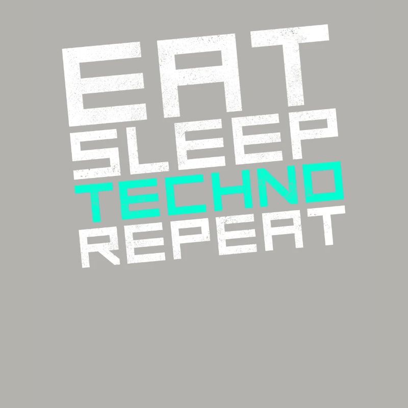 eat sleep techno repeat