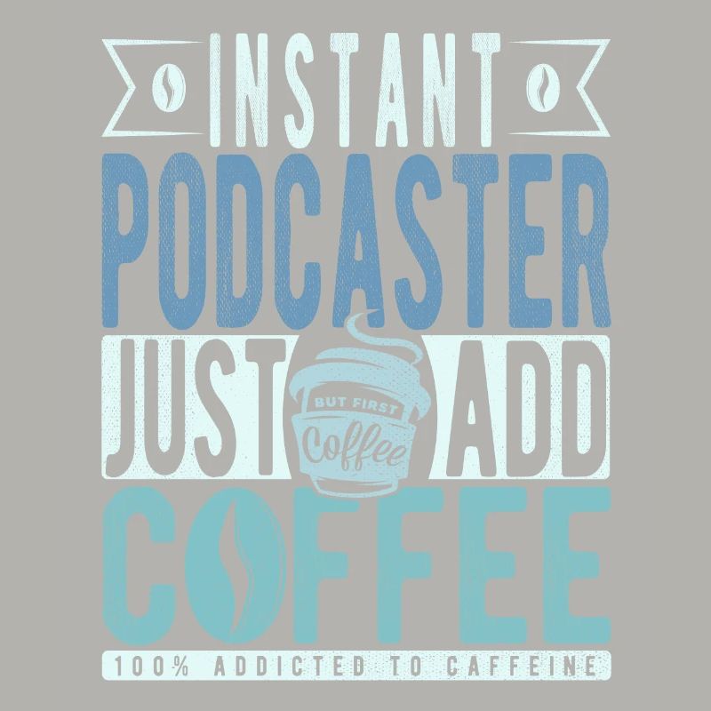 Podcaster coffee saying