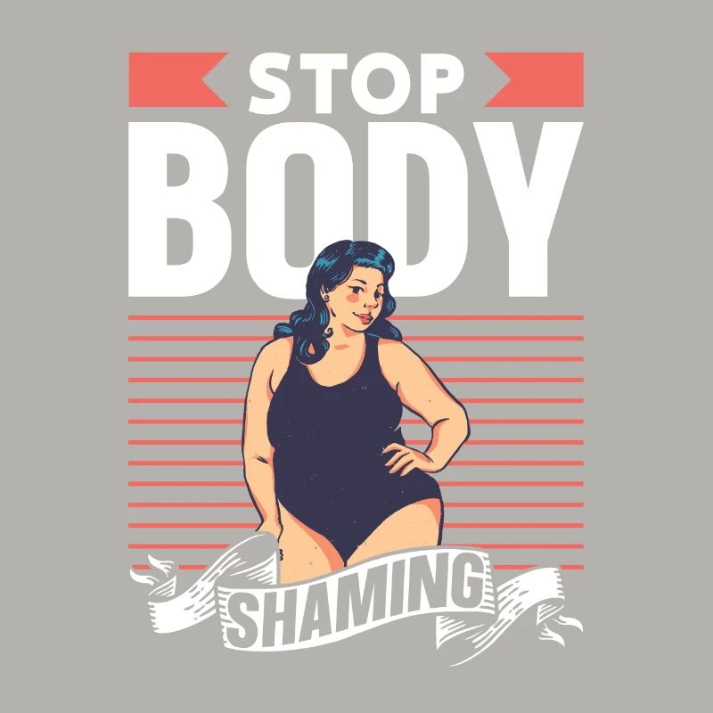 No more bodyshaming Annoying bodyshaming
