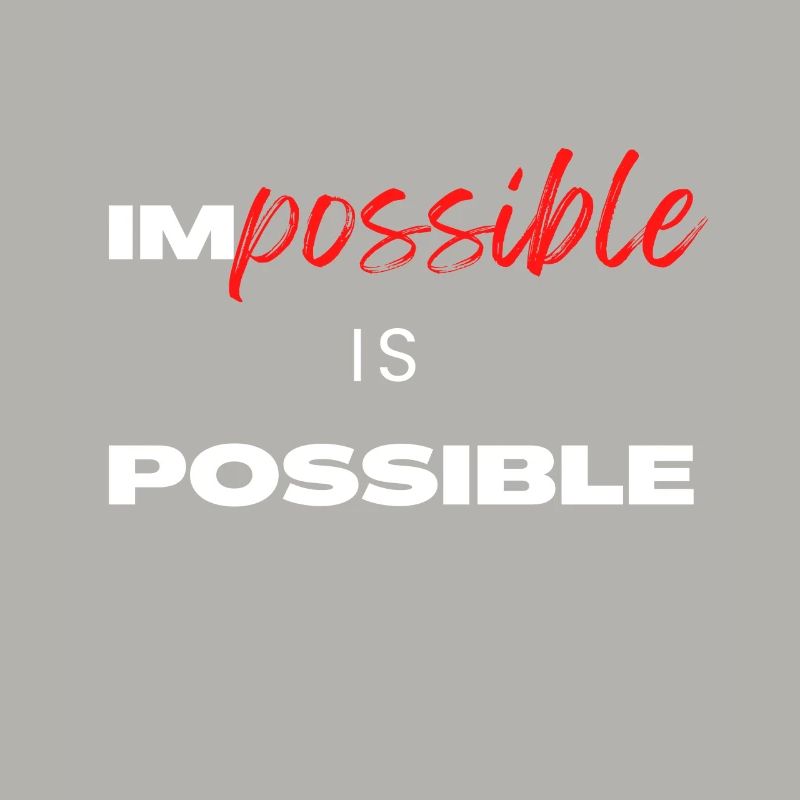 Impossible is Possible