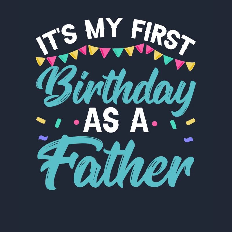 It's my first birthday as a dad, daddy, daddy