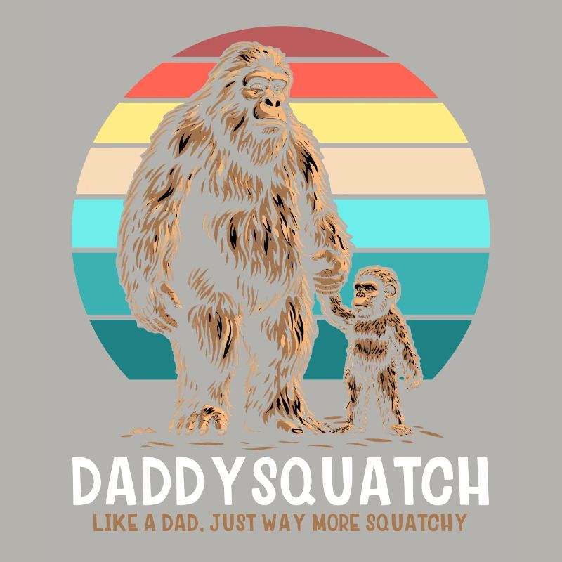 Daddy Squatch Like A Regular Dad