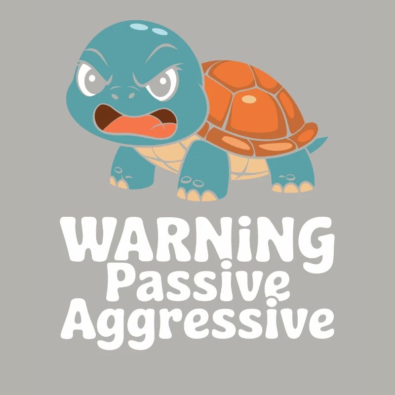 Warning Passive-Aggressive Tortoise