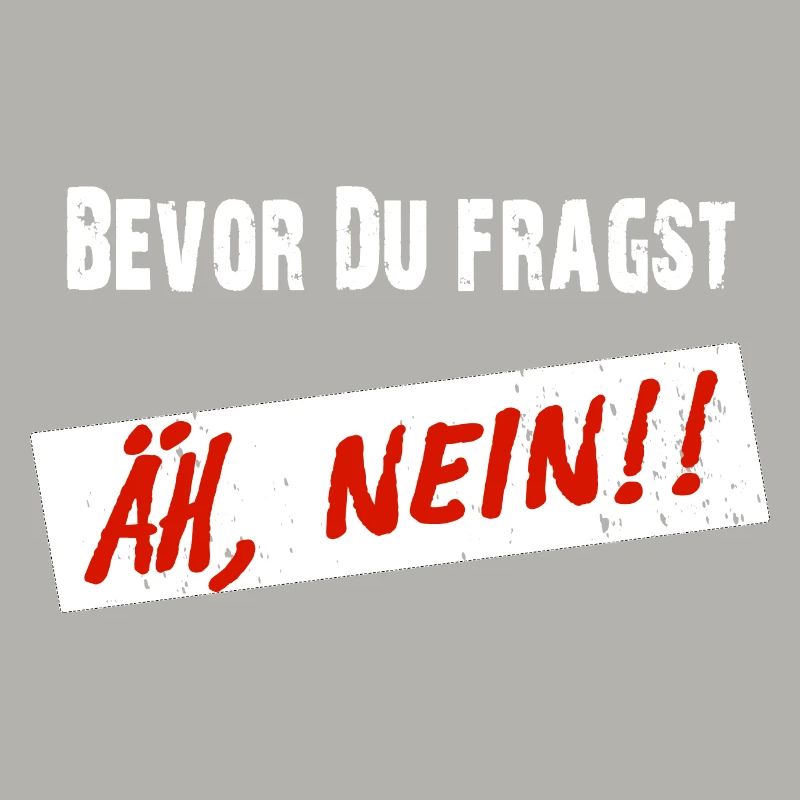 Avant que vous ne demandiez, euh NON ! - Drôle de dicton