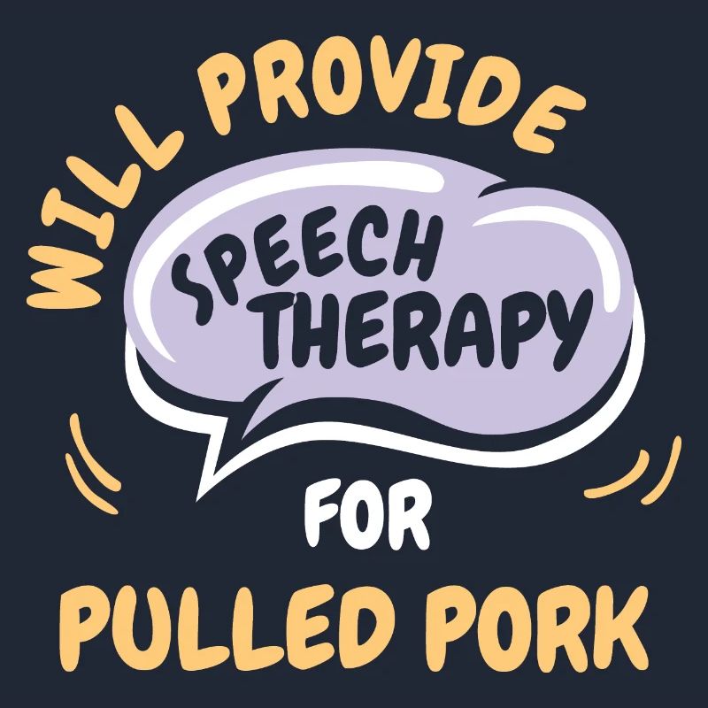 Provide Speech Therapy for Pulled Pork Funny