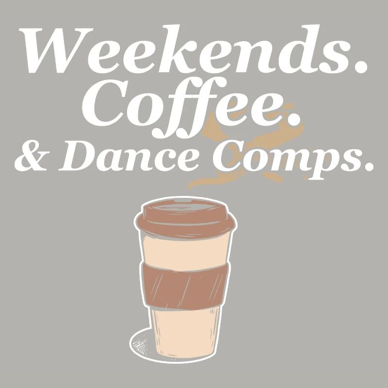 Weekends Coffee And Dance Comps Dance Mom Dancer