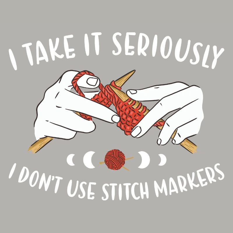 Take It Seriously Don't Use Stitch Marker Knitting