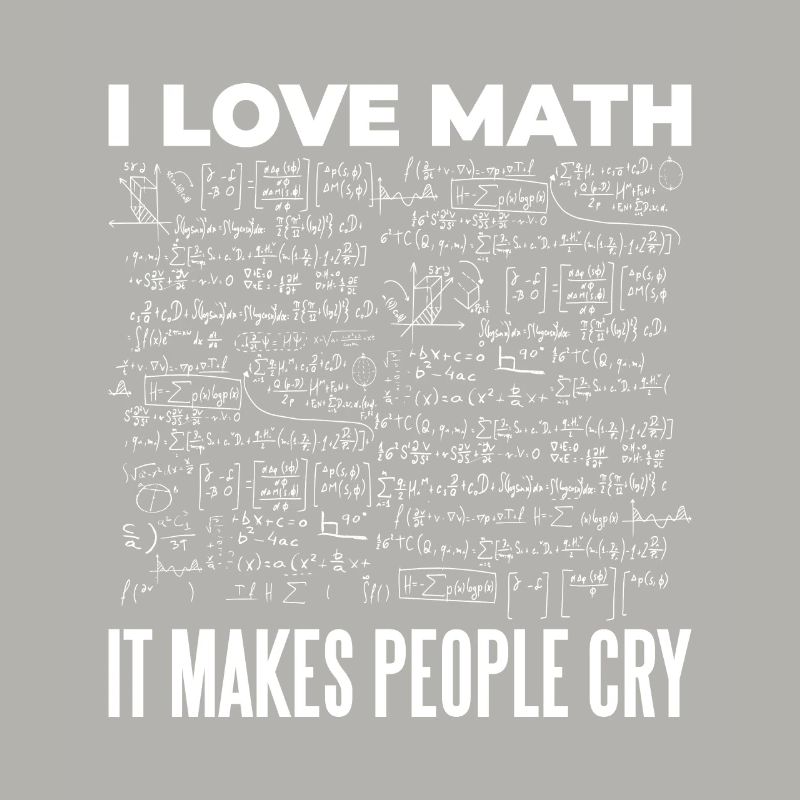 I love Mathematics Mathematicians Calculation Formulas