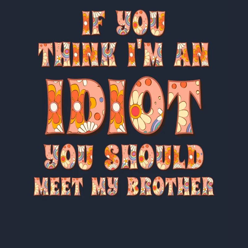Si vous pensez que je suis un idiot, vous devriez