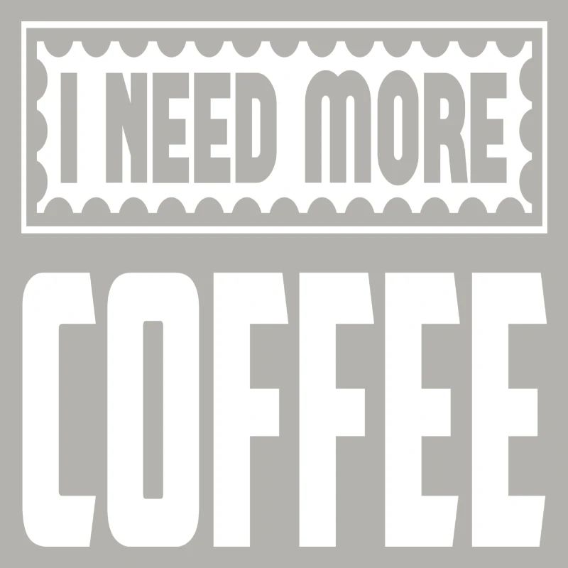 I Need More Coffee