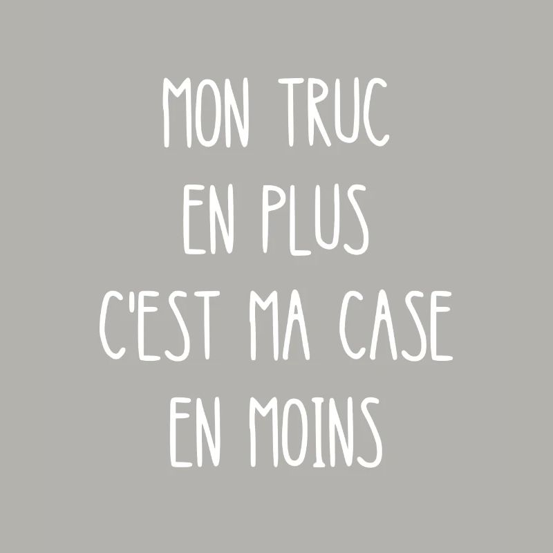 mon truc en plus c'est ma case en moins