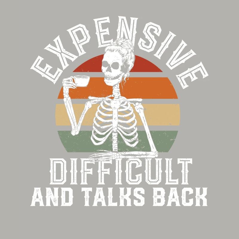 ex Expensive Difficult And Talks Back Skeleton
