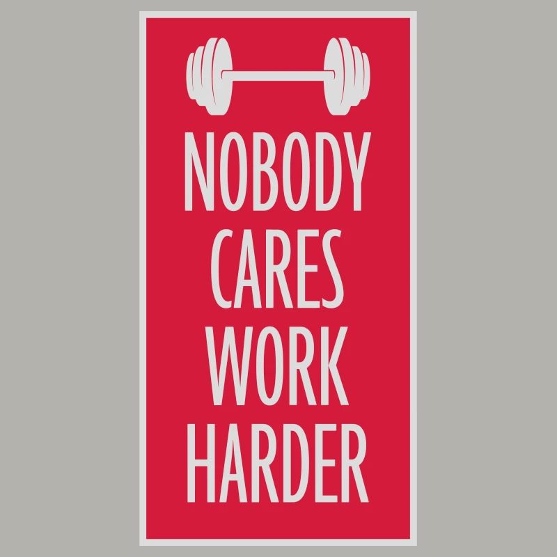 nobody cares work harder