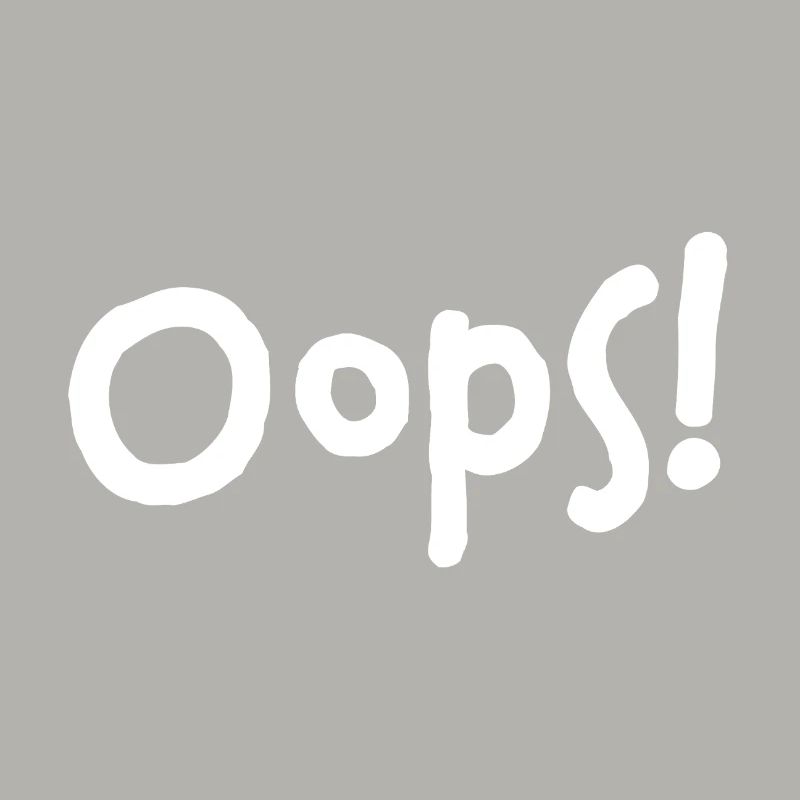 Oops! – I did it again...