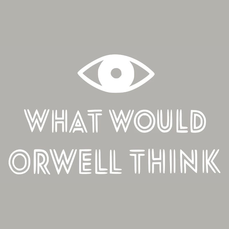 what would orwell think