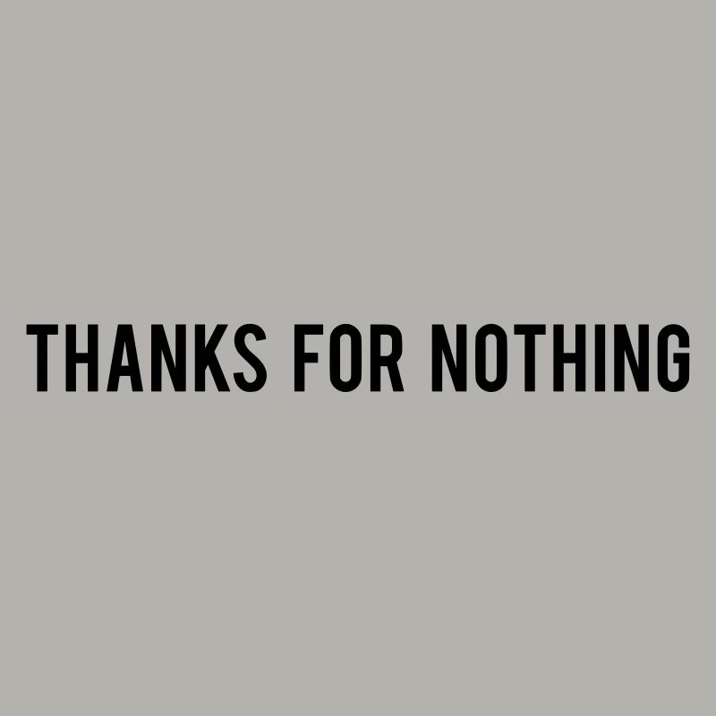 Thanks For Nothing