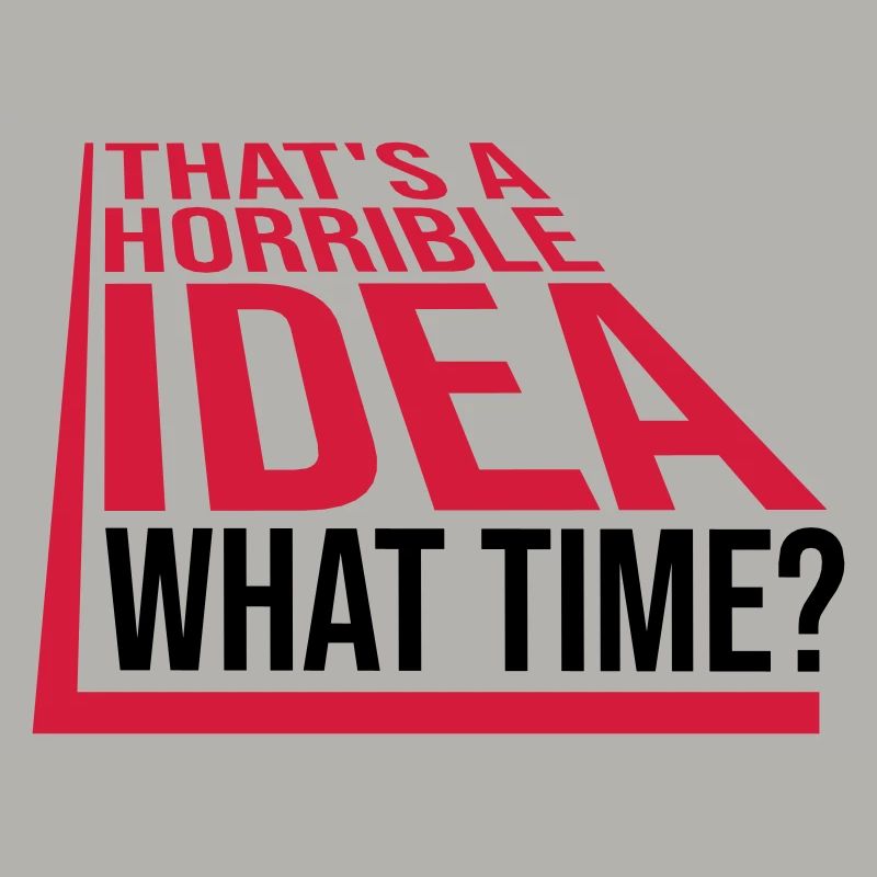 C’est une idée horrible