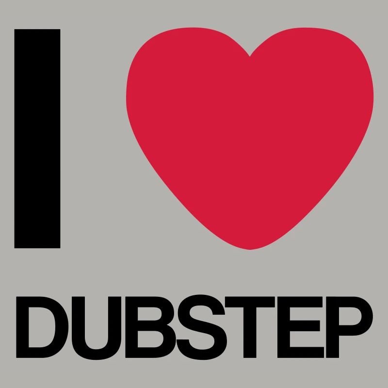 I LOVE DUBSTEP- Geschenk Idee