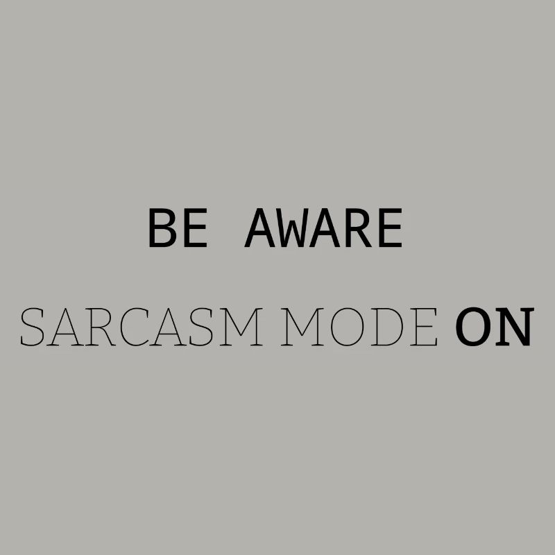 Sarcasm Mode ON
