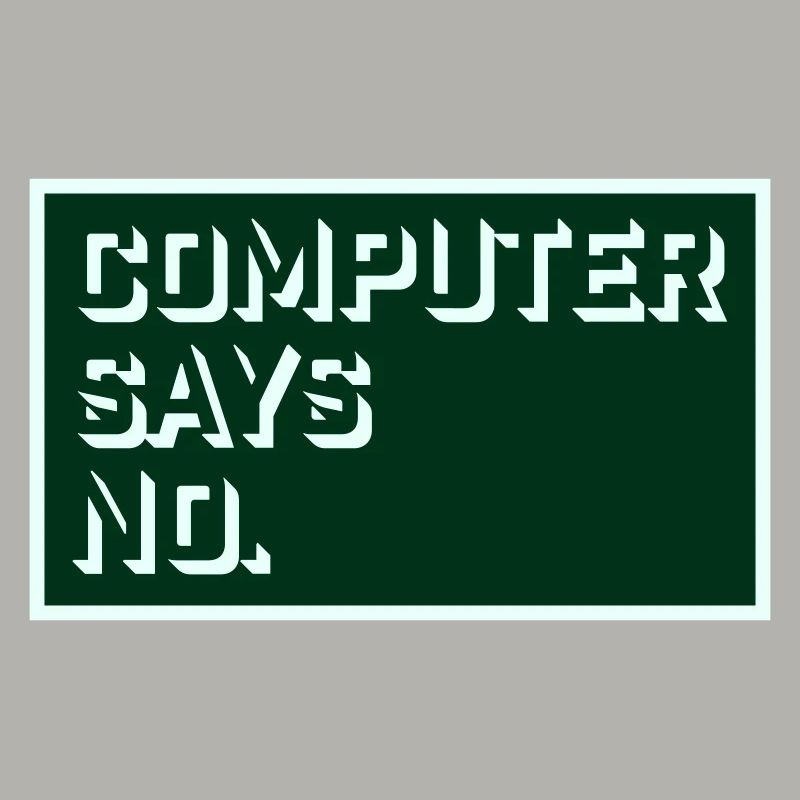 Computer Says No Lustig Programmierer Nerd Technik