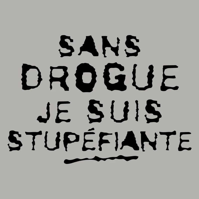 SANS DROGUE JE SUIS STUPEFIANTE