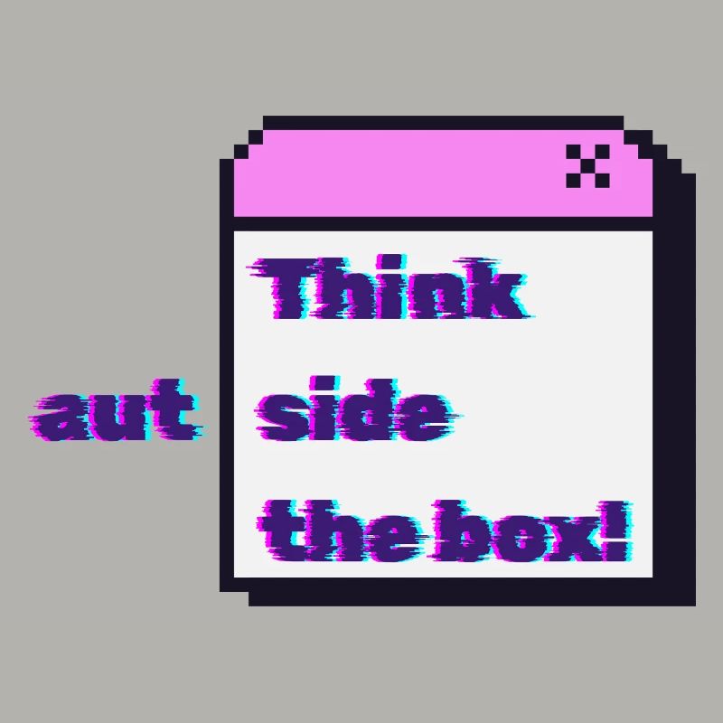 Think autside the box - Glitch